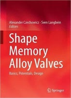 Shape Memory Alloy Valves: Basics, Potentials, Design