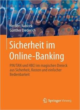 Sicherheit Im Online-Banking: Pin/Tan Und Hbci Im Magischen Dreieck Aus Sicherheit, Kosten Und Einfacher Bedienbarkeit