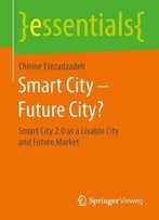Smart City – Future City?: Smart City 2.0 As A Livable City And Future Market (Essentials)