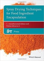 Spray Drying Techniques For Food Ingredient Encapsulation