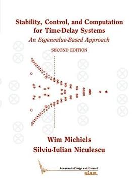 Stability, Control, And Computation For Time-Delay Systems: An Eigenvalue-Based Approach (2Nd Edition)