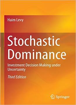 Stochastic Dominance – Investment Decision Making Under Uncertainty, 3Rd Edition