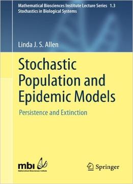 Stochastic Population And Epidemic Models: Persistence And Extinction