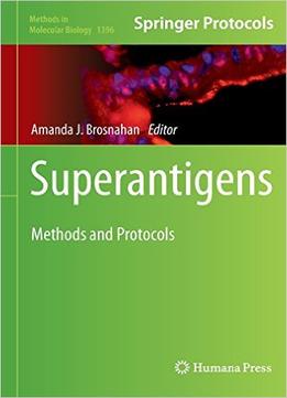 Superantigens: Methods And Protocols (Methods In Molecular Biology, Book 1396)