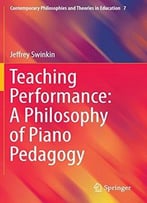 Teaching Performance: A Philosophy Of Piano Pedagogy