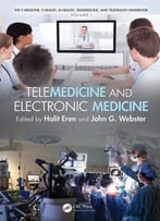 Telemedicine And Electronic Medicine: 1 (E-Medicine, E-Health, M-Health, Telemedicine, And Telehealth Handbook)