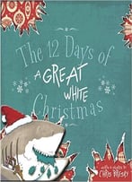 The 12 Days Of A Great White Christmas