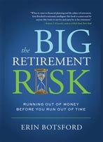 The Big Retirement Risk: Running Out Of Money Before You Run Out Of Time