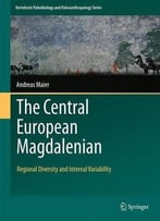 The Central European Magdalenian: Regional Diversity And Internal Variability