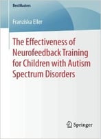 The Effectiveness Of Neurofeedback Training For Children With Autism Spectrum Disorders (Bestmasters)