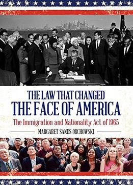 The Law That Changed The Face Of America: The Immigration And Nationality Act Of 1965