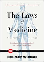 The Laws Of Medicine: Field Notes From An Uncertain Science (Ted Books)