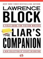 The Liar’S Companion: A Field Guide For Fiction Writers
