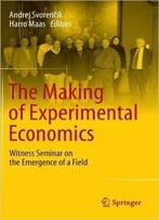 The Making Of Experimental Economics: Witness Seminar On The Emergence Of A Field