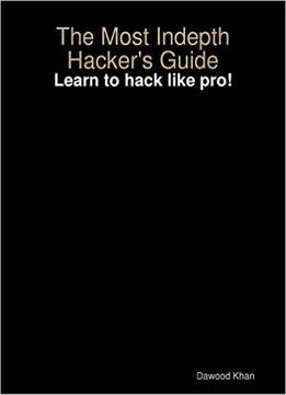 The Most Indepth Hacker’S Guide