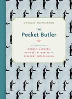 The Pocket Butler: A Compact Guide To Modern Manners, Business Etiquette And Everyday Entertaining (Etiquette Guides)