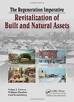 The Regeneration Imperative: Revitalization Of Built And Natural Assets