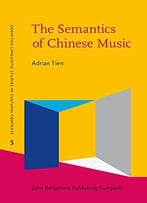 The Semantics Of Chinese Music: Analysing Selected Chinese Musical Concepts