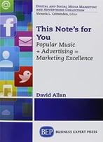 This Note’S For You: Popular Music + Advertising = Marketing Excellence