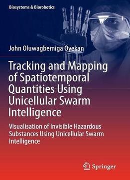 Tracking And Mapping Of Spatiotemporal Quantities Using Unicellular Swarm Intelligence