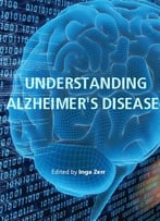 Understanding Alzheimer’S Disease Ed. By Inga Zerr