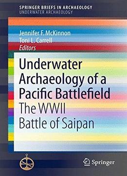 Underwater Archaeology Of A Pacific Battlefield: The Wwii Battle Of Saipan
