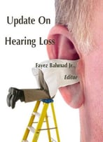 Update On Hearing Loss Ed. By Fayez Bahmad Jr.