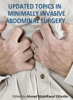 Updated Topics In Minimally Invasive Abdominal Surgery Ed. By Ahmed Abdelraouf Elgeidie
