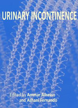 Urinary Incontinence Ed. By Ammar Alhasso And Ashani Fernando