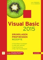 Visual Basic 2015 – Grundlagen, Profiwissen Und Rezepte