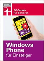 Windows Phone Für Einsteiger: Pc-Schule Für Senioren