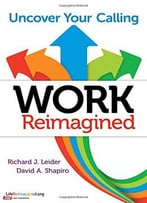 Work Reimagined: Uncover Your Calling