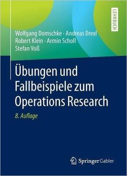 Übungen Und Fallbeispiele Zum Operations Research, Auflage: 8