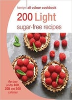 200 Light Sugar-Free Recipes: Hamlyn All Colour Cookboo (Hamlyn All Colour Cookbook)