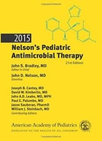 2015 Nelson’S Pediatric Antimicrobial Therapy, 21st Edition