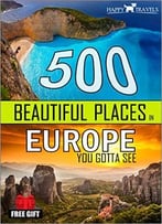 500 Beautiful Places In Europe You Gotta See