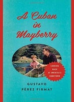 A Cuban In Mayberry: Looking Back At America’S Hometown
