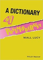 A Dictionary Of Postmodernism
