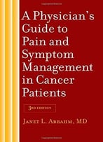 A Physician’S Guide To Pain And Symptom Management In Cancer Patients, 3rd Edition
