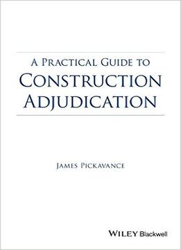 A Practical Guide To Construction Adjudication