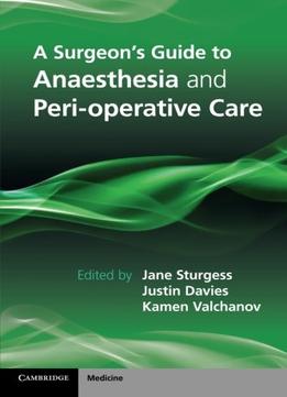 A Surgeon’S Guide To Anaesthesia And Perioperative Care