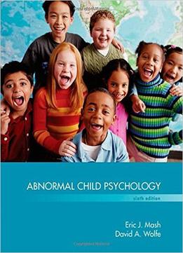 Abnormal Child Psychology, 6Th Edition