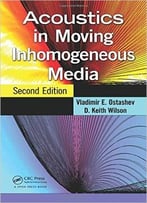 Acoustics In Moving Inhomogeneous Media, Second Edition