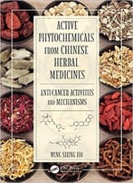Active Phytochemicals From Chinese Herbal Medicines: Anti-Cancer Activities And Mechanisms
