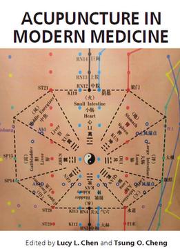 Acupuncture In Modern Medicine Ed. By Lucy L. Chen And Tsung O. Cheng