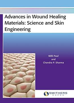 Advances In Wound Healing Materials: Science And Skin Engineering