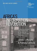 Africa’S Information Revolution: Technical Regimes And Production Networks In South Africa And Tanzania