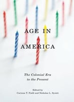 Age In America: The Colonial Era To The Present