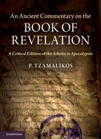 An Ancient Commentary On The Book Of Revelation: A Critical Edition Of The Scholia In Apocalypsin