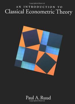 An Introduction To Classical Econometric Theory